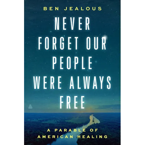 Never Forget Our People Were Always Free: A Parable of American Healing