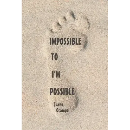 Impossible to I'm Possible
