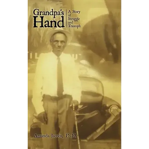 Grandpa's Hand: A Story of Struggle and Triumph