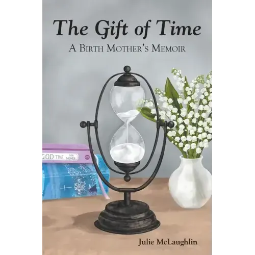 The Gift of Time: A Birth Mother's Memoir