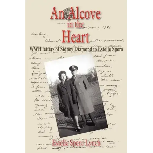 An Alcove in the Heart: WWII letters of Sidney Diamond to Estelle Spero