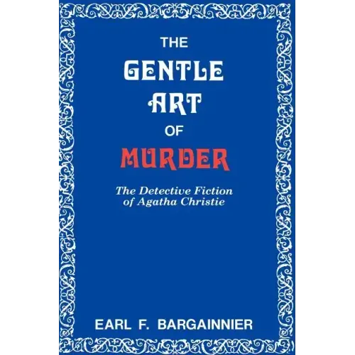 The Gentle Art of Murder: The Detective Fiction of Agatha Christie