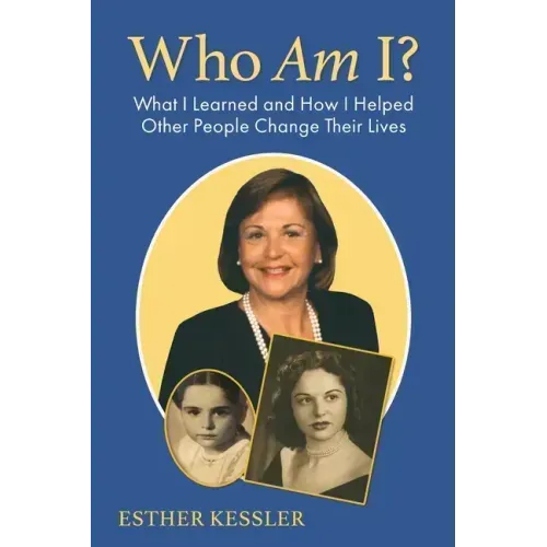 Who Am I?: What I Learned and How I Helped Other People Change Their Lives
