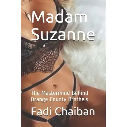 Madam Suzanne: The Mastermind Behind Orange County Brothels