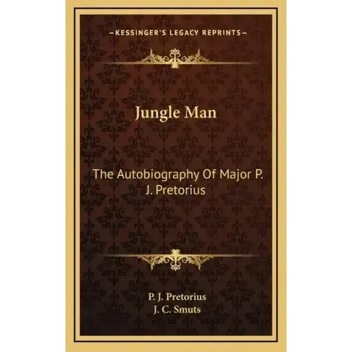 Jungle Man: The Autobiography of Major P. J. Pretorius