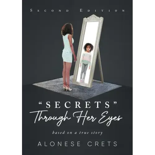 "Secrets" Through Her Eyes: based on a true story