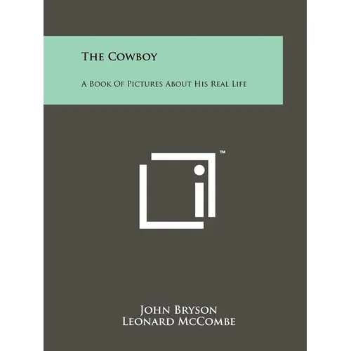 The Cowboy: A Book Of Pictures About His Real Life