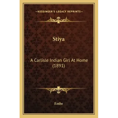 Stiya: A Carlisle Indian Girl At Home (1891)