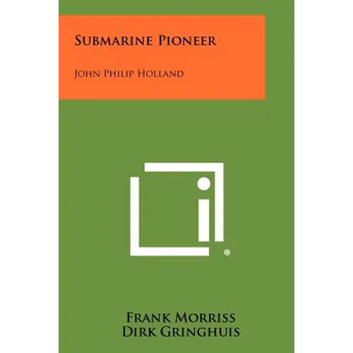 Submarine Pioneer: John Philip Holland