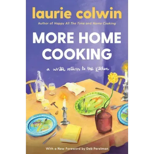 More Home Cooking: A Writer Returns to the Kitchen