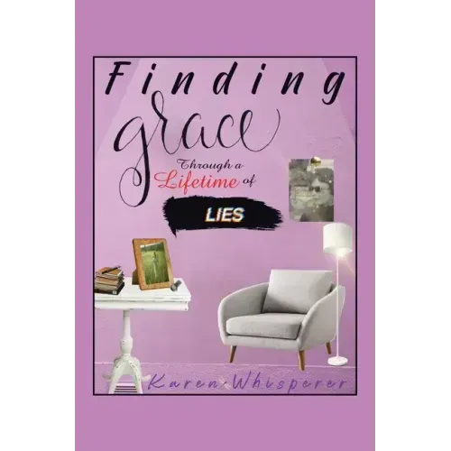 Finding Grace Through a Lifetime of Lies