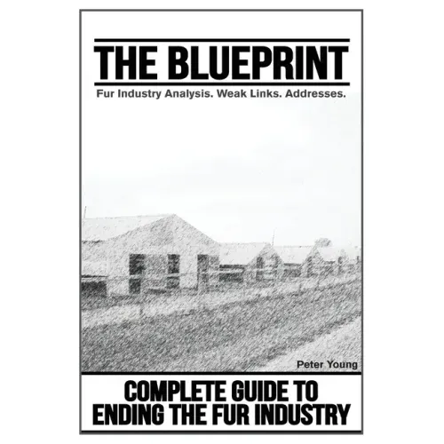 The Blueprint, Fur Farm List: Ending The Fur Industry, A Complete Guide For Animal Rights Activists