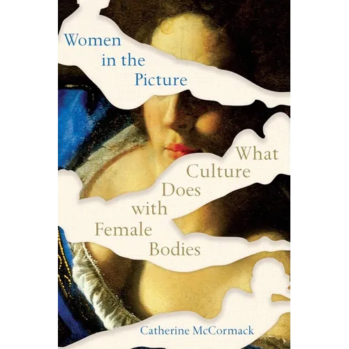 Women in the Picture: What Culture Does with Female Bodies