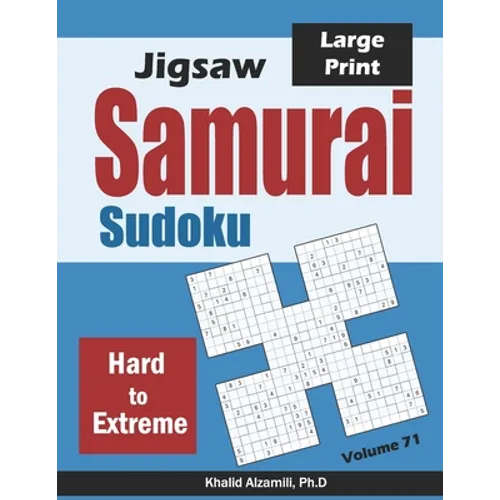 Jigsaw Samurai Sudoku: 500 Hard to Extreme Jigsaw Sudoku Puzzles Overlapping into 100 Samurai Style