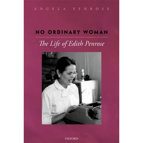 No Ordinary Woman: The Life of Edith Penrose