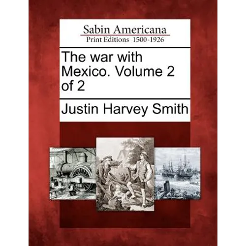 The War with Mexico. Volume 2 of 2