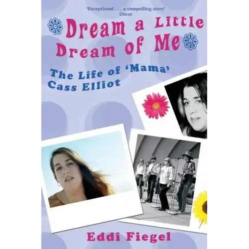 Dream a Little Dream of Me: The Life of 'Mama' Cass Elliot