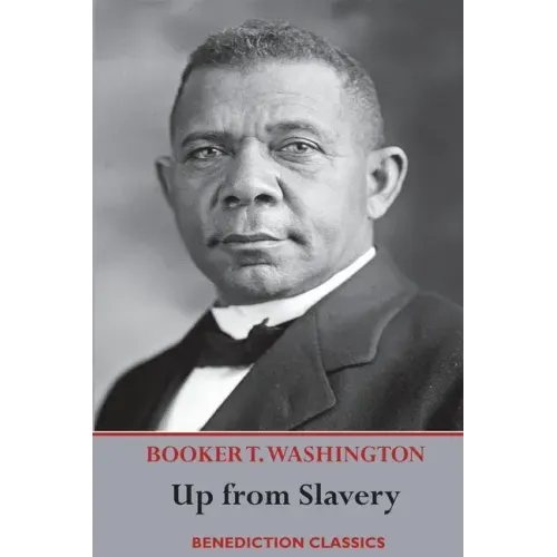 Up from Slavery: An Autobiography (Complete and unabridged.)