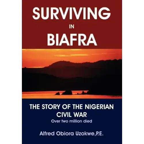 Surviving in Biafra: The Story of the Nigerian Civil War