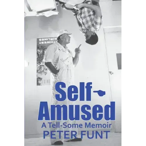 Self-Amused: A Tell-Some Memoir