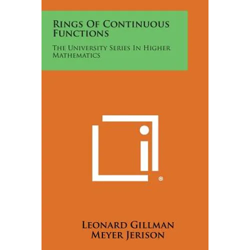 Rings Of Continuous Functions: The University Series In Higher Mathematics