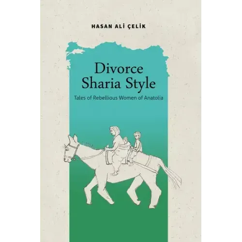 Divorce Sharia Style: Tales of Rebellious Women of Anatolia