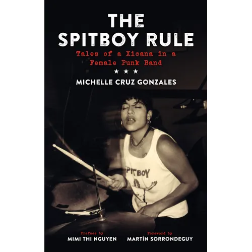 Spitboy Rule: Tales of a Xicana in a Female Punk Band