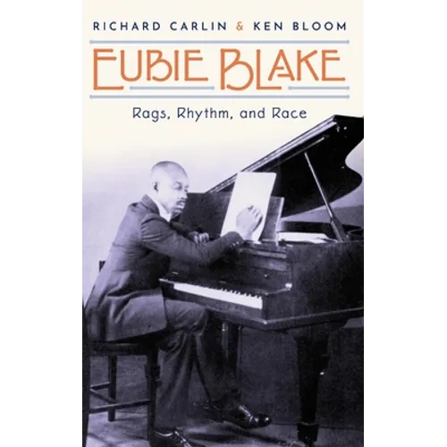 Eubie Blake: Rags, Rhythm, and Race