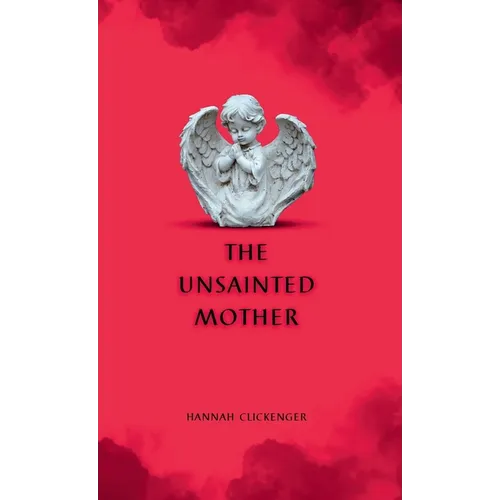 The Unsainted Mother - Hardcover