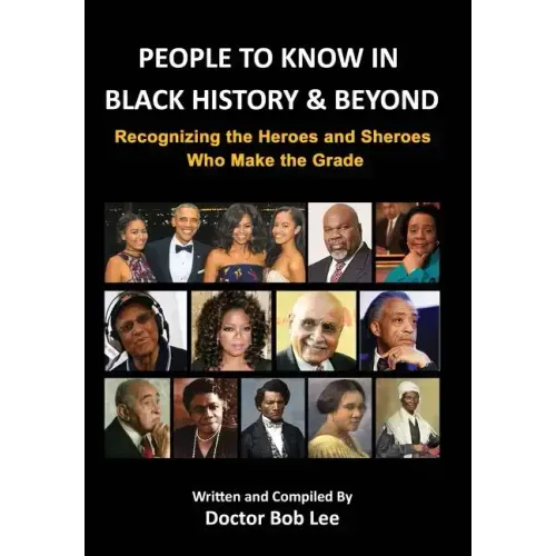 People to Know in Black History & Beyond: Recognizing the Heroes and Sheroes Who Make the Grade - Volume 1