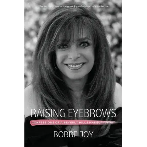 Raising Eyebrows: Confessions of a Beverly Hills Makeup Artist