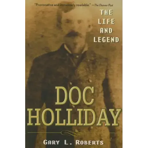 Doc Holliday: The Life and Legend