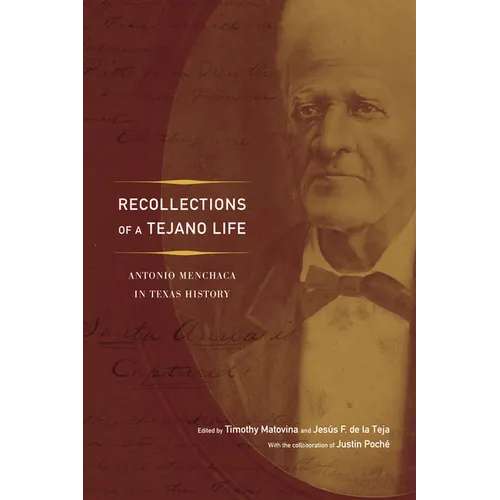 Recollections of a Tejano Life: Antonio Menchaca in Texas History - Paperback