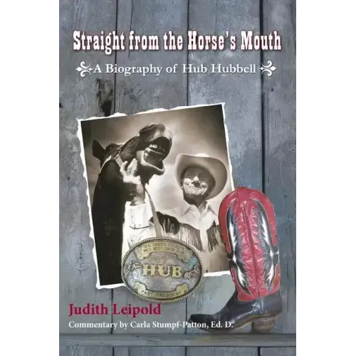 Straight from the Horse's Mouth, a Biography of Hub Hubbell