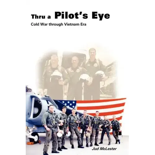 Thru a Pilot's Eye: Cold War Through Vietnam Era
