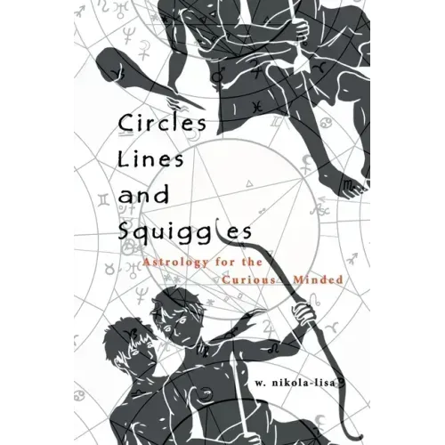 Circles, Lines, and Squiggles: Astrology for the Curious-Minded