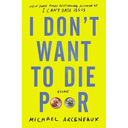 I Don't Want to Die Poor: Essays