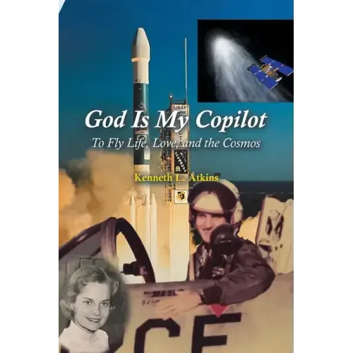 God Is My Copilot: To Fly Life, Love, and the Cosmos
