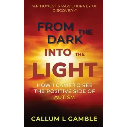 From the Dark into the Light: How I Came to See the Positive Side of Autism