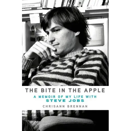 The Bite in the Apple: A Memoir of My Life with Steve Jobs
