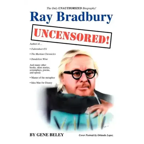 Ray Bradbury Uncensored!: The Unauthorized Biography