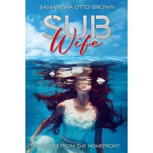 Sub Wife: A Memoir From The Homefront