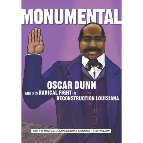 Monumental: Oscar Dunn and His Radical Fight in Reconstruction Louisiana