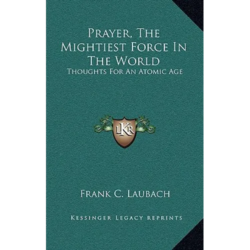 Prayer, The Mightiest Force In The World: Thoughts For An Atomic Age - Hardcover