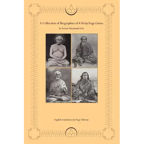 A Collection of Biographies of 4 Kriya Yoga Gurus by Swami Satyananda Giri