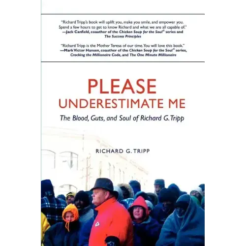 Please Underestimate Me: The Blood, Guts, and Soul of Richard G. Tripp