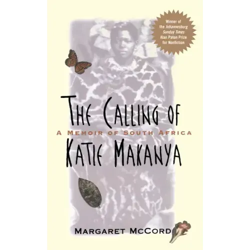 The Calling of Katie Makanya: A Memoir of South Africa
