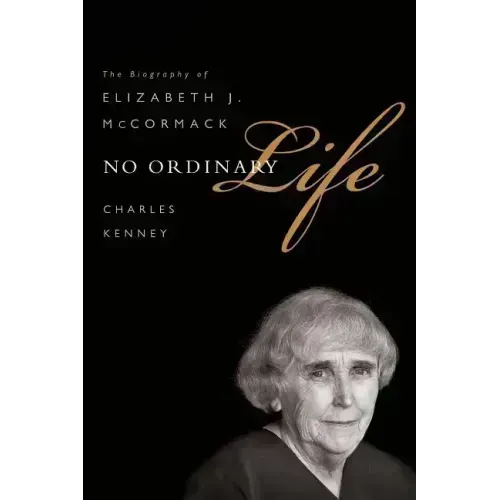 No Ordinary Life: The Biography of Elizabeth J. McCormack