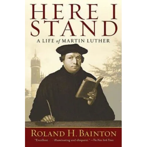 Here I Stand: A Life of Martin Luther