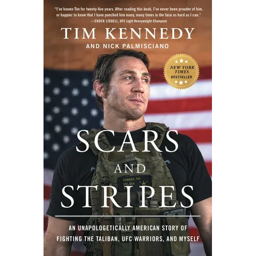 Scars and Stripes: An Unapologetically American Story of Fighting the Taliban, Ufc Warriors, and Myself